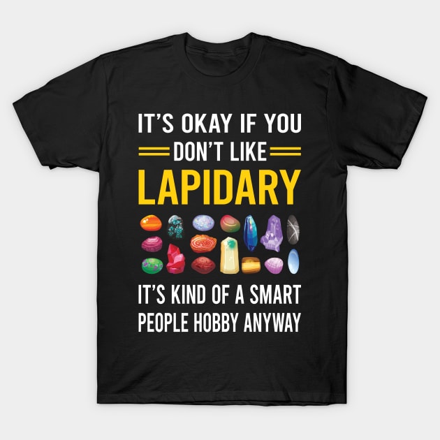 Smart People Hobby Lapidary Lapidarist T-Shirt by Good Day